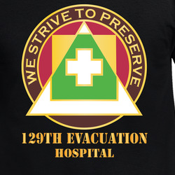 Army - 129th Evacuation Hospital W Txt - DUI  X 300 T Shirt 40345879