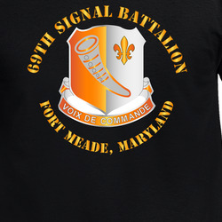Army - 69th Signal Battalion - Fort Meade Maryland T Shirt 40347572