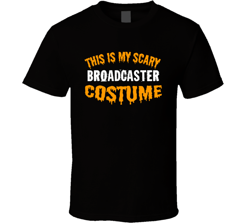 This Is My Scary Broadcaster Costume Funny Cool Halloween T Shirt This Is My Scary Broadcaster Costume Funny Cool Halloween T Shirt