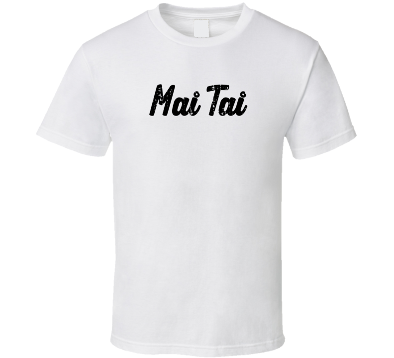 Mai Tai Cocktail Lover Cool Fun Unisex Part Drinking Gift Essential T Mai Tai Cocktail Lover Cool Fun Unisex Part Drinking Gift Essential T