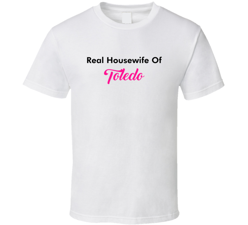 Real Housewife Of Toledo Fun Essential T Shirt Real Housewife Of Toledo Fun Essential T Shirt