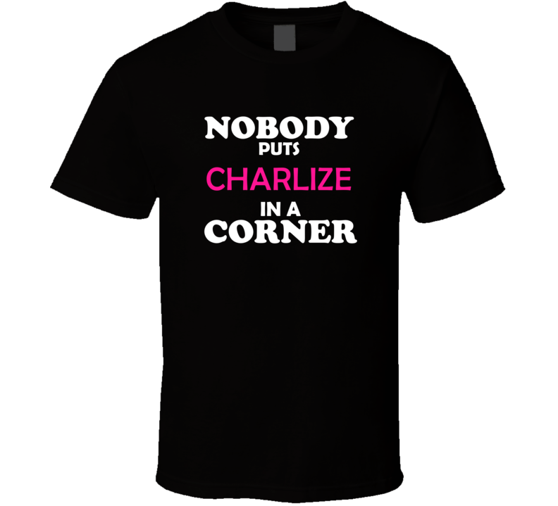 Nobody Puts Charlize In A Corner Movie Lover Trendy Retro Gift For Her Nobody Puts Charlize In A Corner Movie Lover Trendy Retro Gift For Her