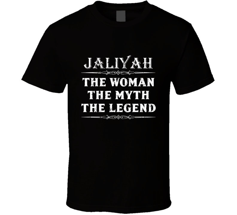Jaliyah The Woman The Myth The Legend Mother's Day Gift For Her T Jaliyah The Woman The Myth The Legend Mother's Day Gift For Her T