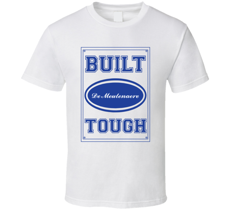 Built De Meulenaere Tough Strong Car Lover Last Name Family Reunion T Built De Meulenaere Tough Strong Car Lover Last Name Family Reunion T