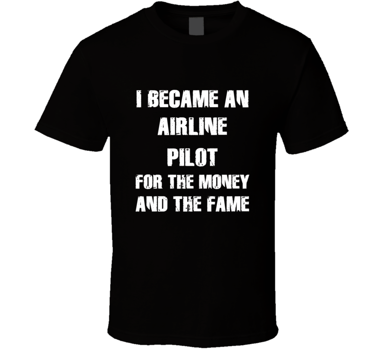 I Became An Airline Pilot For The Fame And The Money Funny Cool Occupa