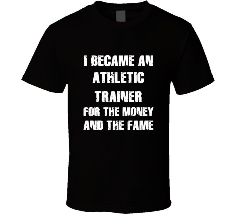 I Became An Athletic Trainer  For The Fame And The Money Funny Cool Oc