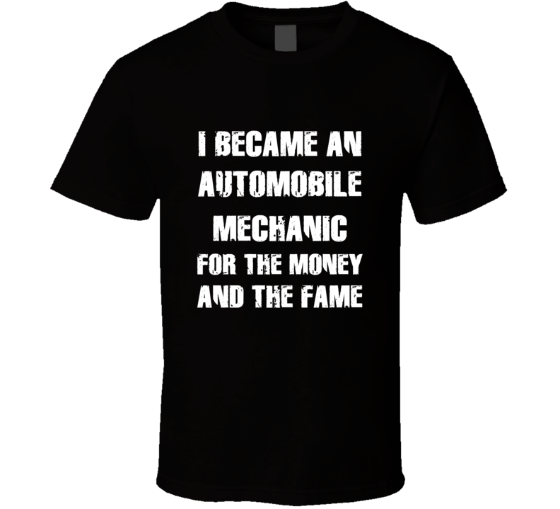 I Became An Automobile Mechanic For The Fame And The Money Funny Cool 