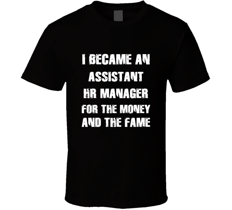 I Became An Assistant Hr Manager For The Fame And The Money Funny Cool