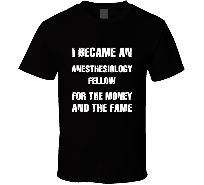 I Became An Anesthesiology Fellow For The Fame And The Money Funny Coo