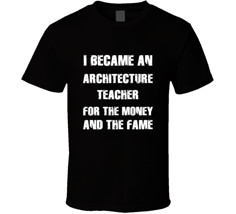 I Became An Architecture Teacher  For The Fame And The Money Funny Coo
