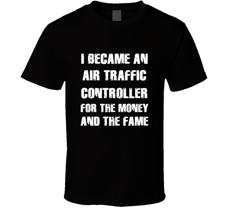 I Became An Air Traffic Controller  For The Fame And The Money Funny C