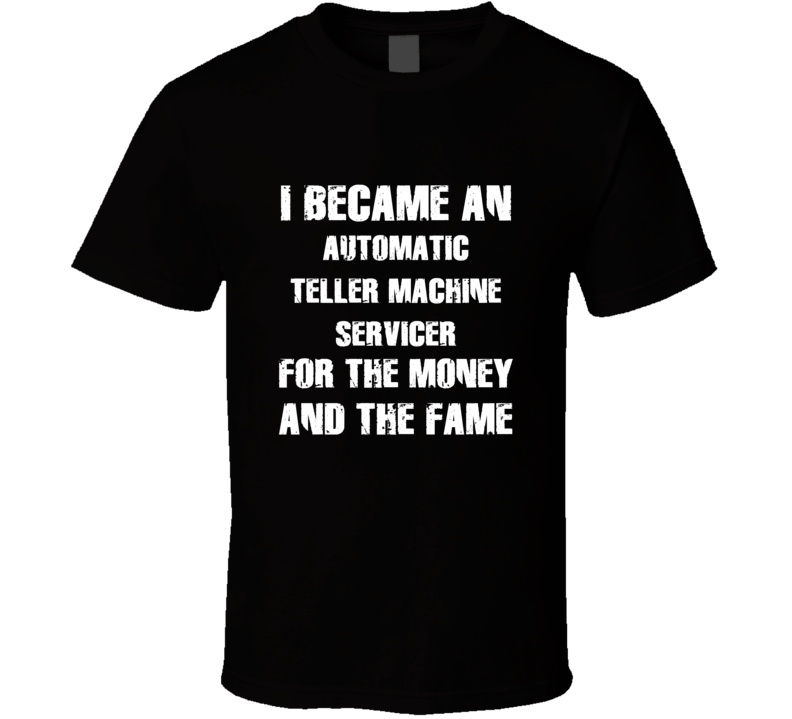 I Became An Automatic Teller Machine Servicer  For The Fame And The Mo