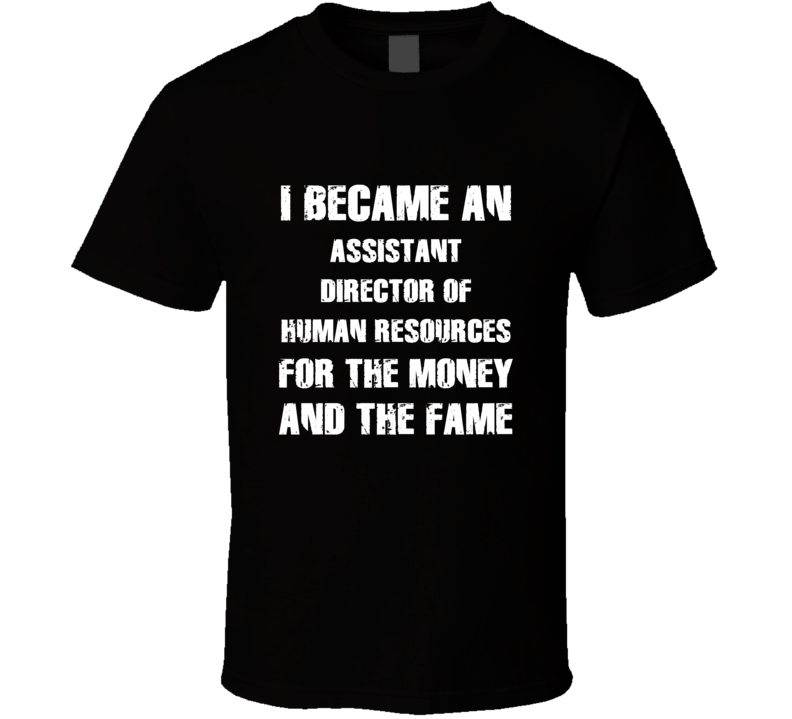 I Became An Assistant Director Of Human Resources For The Fame And The