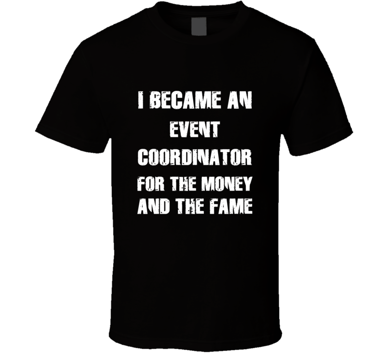 I Became An Event Coordinator For The Fame And The Money Funny Cool Oc