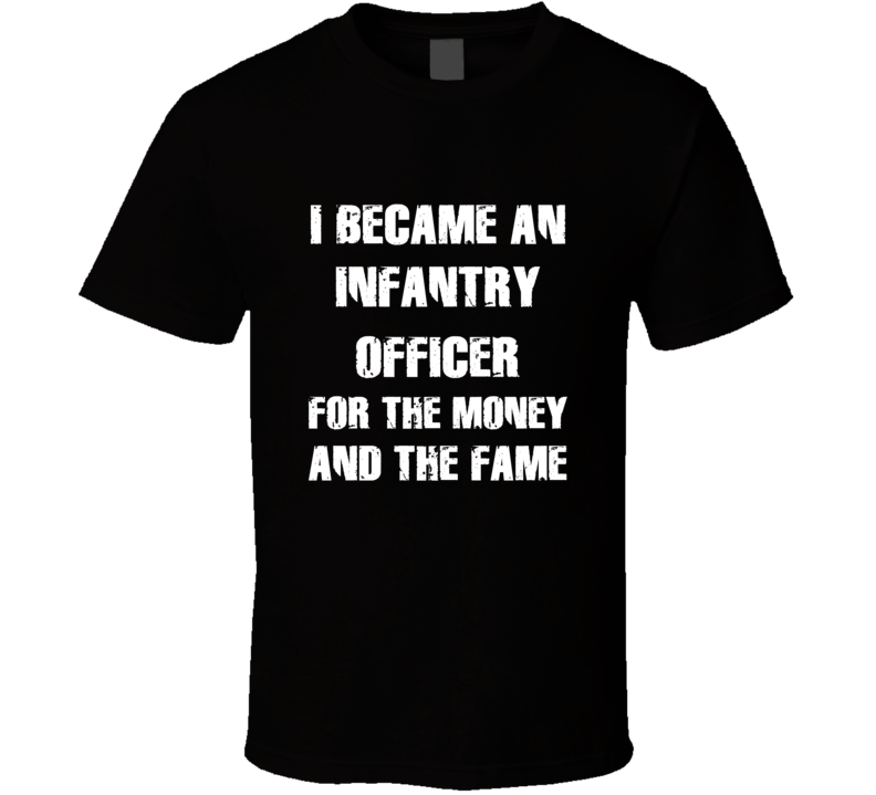 I Became An Infantry Officer  For The Fame And The Money Funny Cool Oc