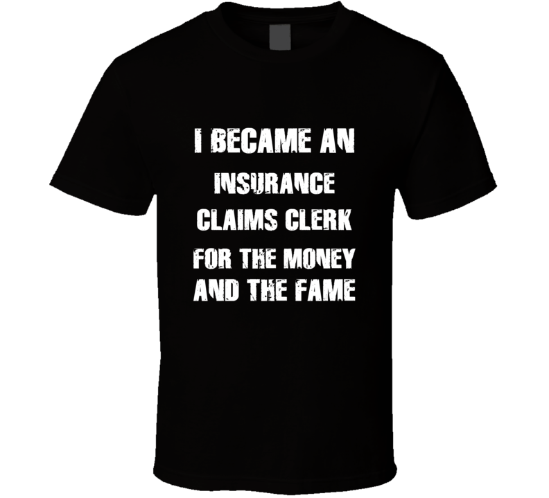I Became An Insurance Claims Clerk  For The Fame And The Money Funny C