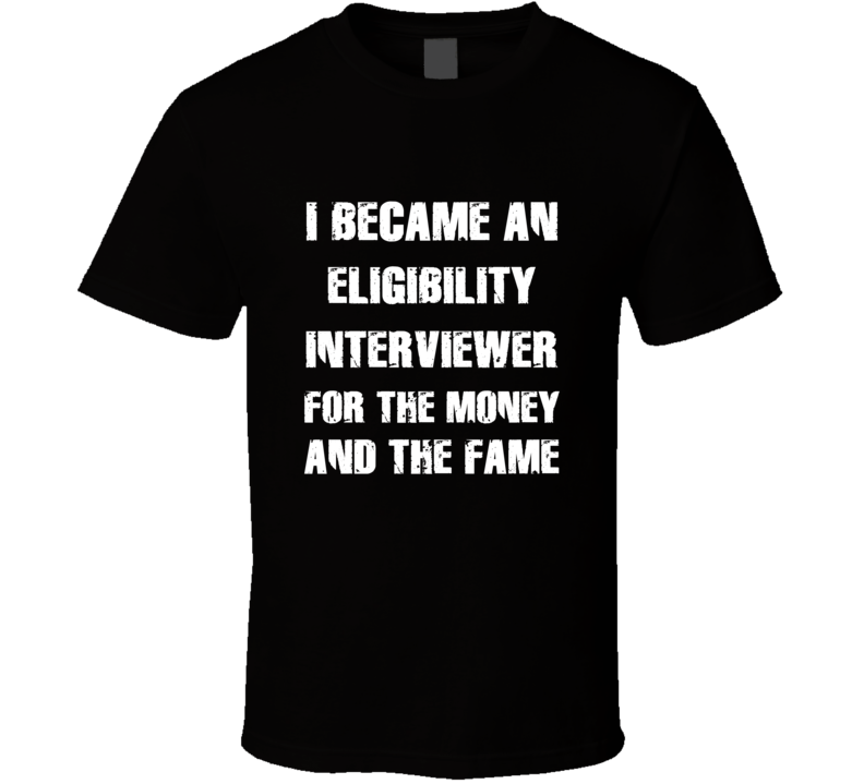 I Became An Eligibility Interviewer  For The Fame And The Money Funny 