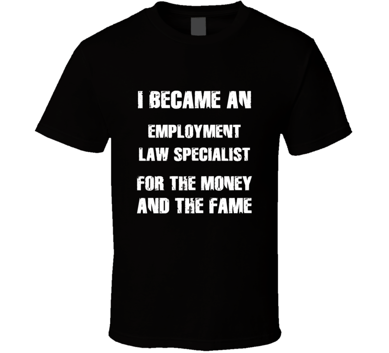 I Became An Employment Law Specialist For The Fame And The Money Funny