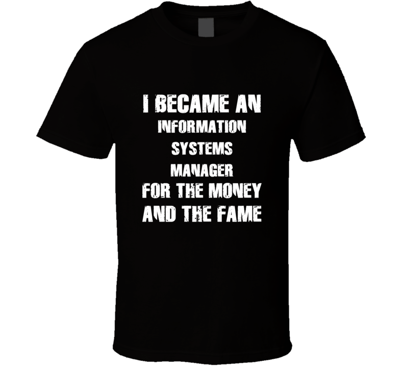 I Became An Information Systems Manager  For The Fame And The Money Fu