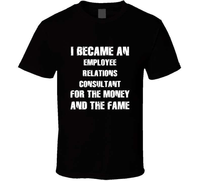 I Became An Employee Relations Consultant For The Fame And The Money F