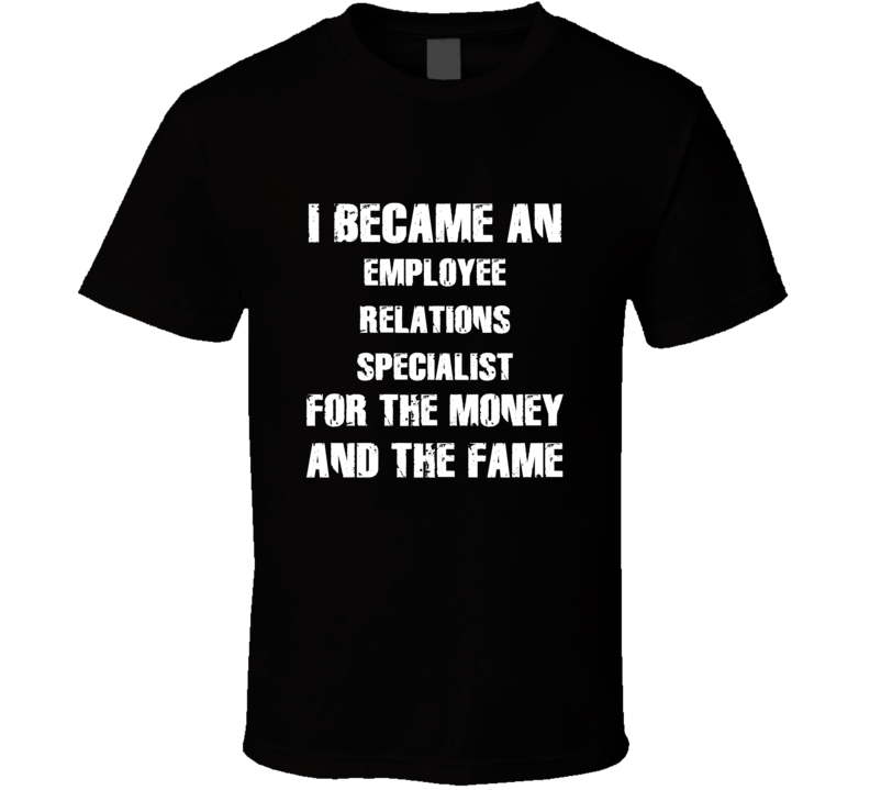 I Became An Employee Relations Specialist For The Fame And The Money F