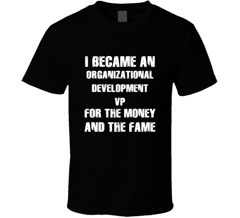 I Became An Organizational Development Vp For The Fame And The Money F