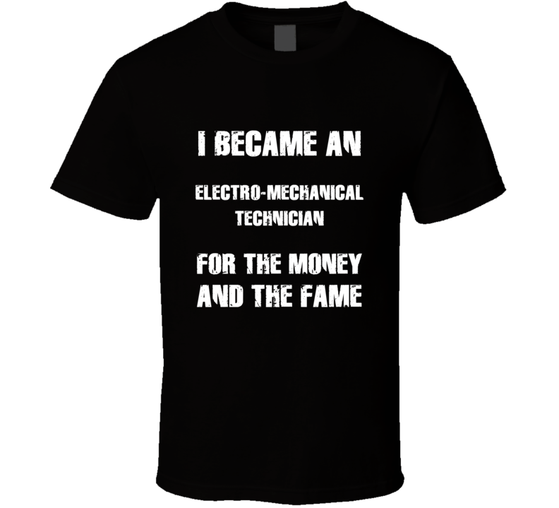 I Became An Electro-Mechanical Technician  For The Fame And The Money 