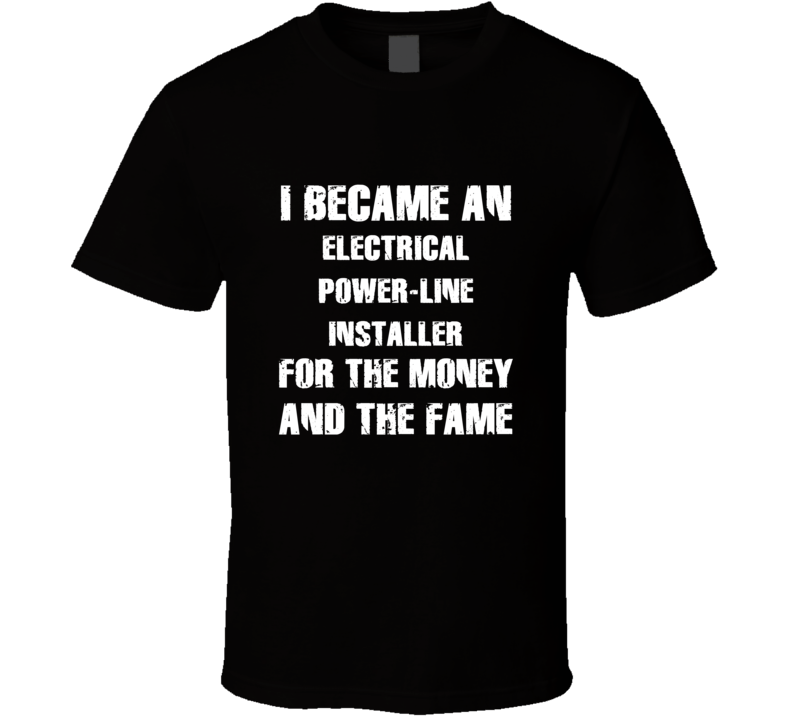 I Became An Electrical Power-Line Installer  For The Fame And The Mone