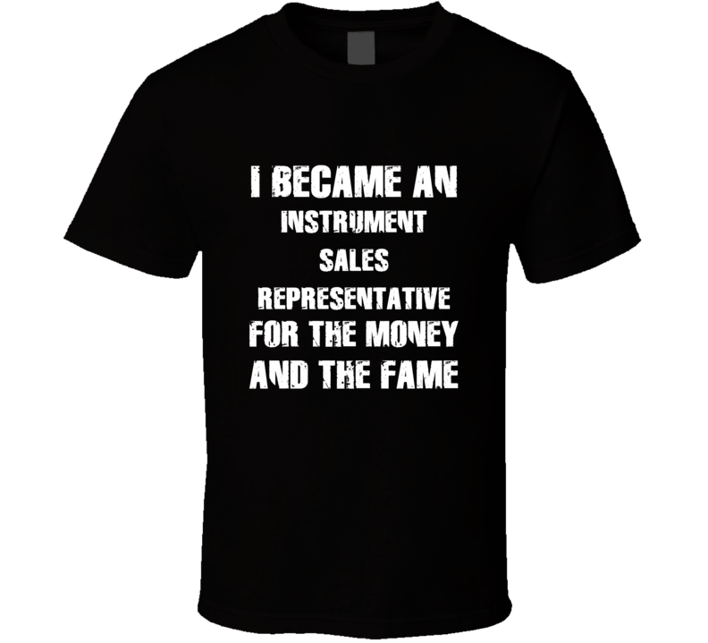 I Became An Instrument Sales Representative  For The Fame And The Mone
