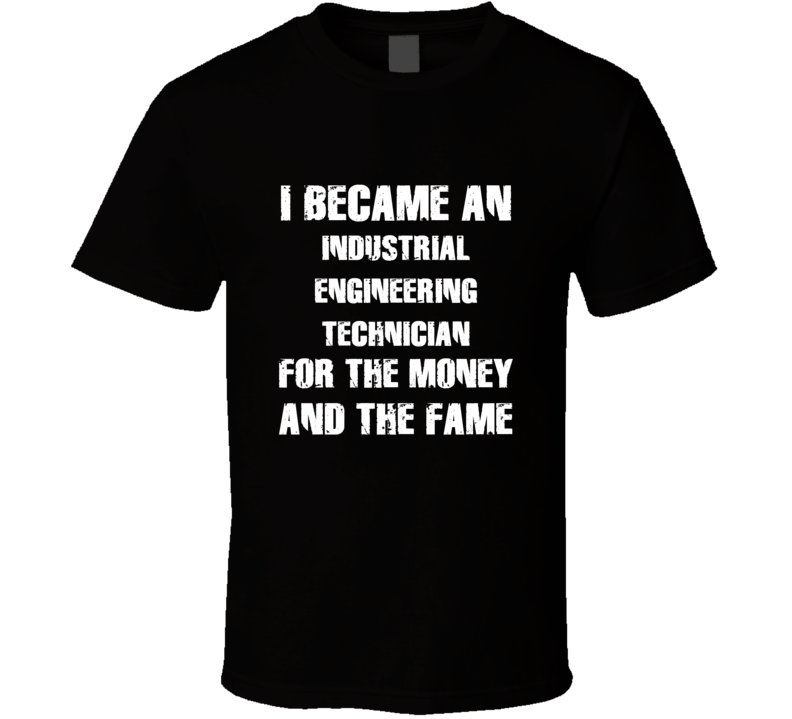 I Became An Industrial Engineering Technician  For The Fame And The Mo