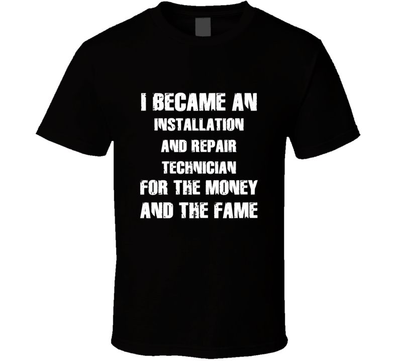 I Became An Installation And Repair Technician  For The Fame And The M