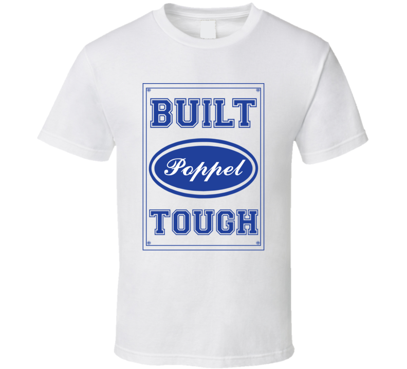Built Poppel Tough Strong Car Lover Last Name Family Reunion T Shirt