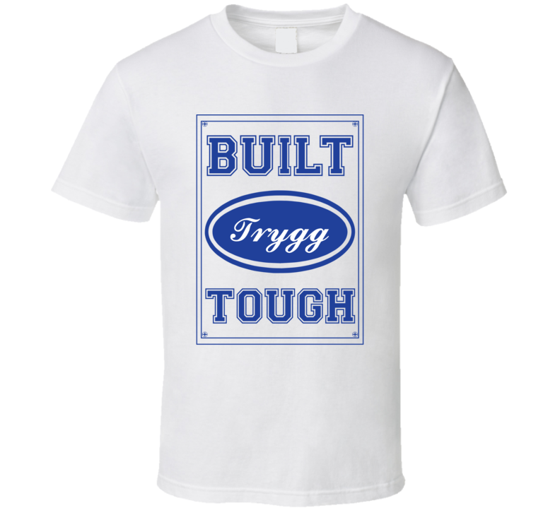 Built Trygg Tough Strong Car Lover Last Name Family Reunion T Shirt