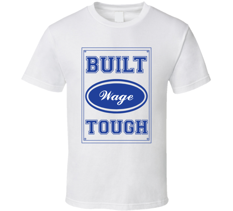Built Wage Tough Strong Car Lover Last Name Family Reunion T Shirt