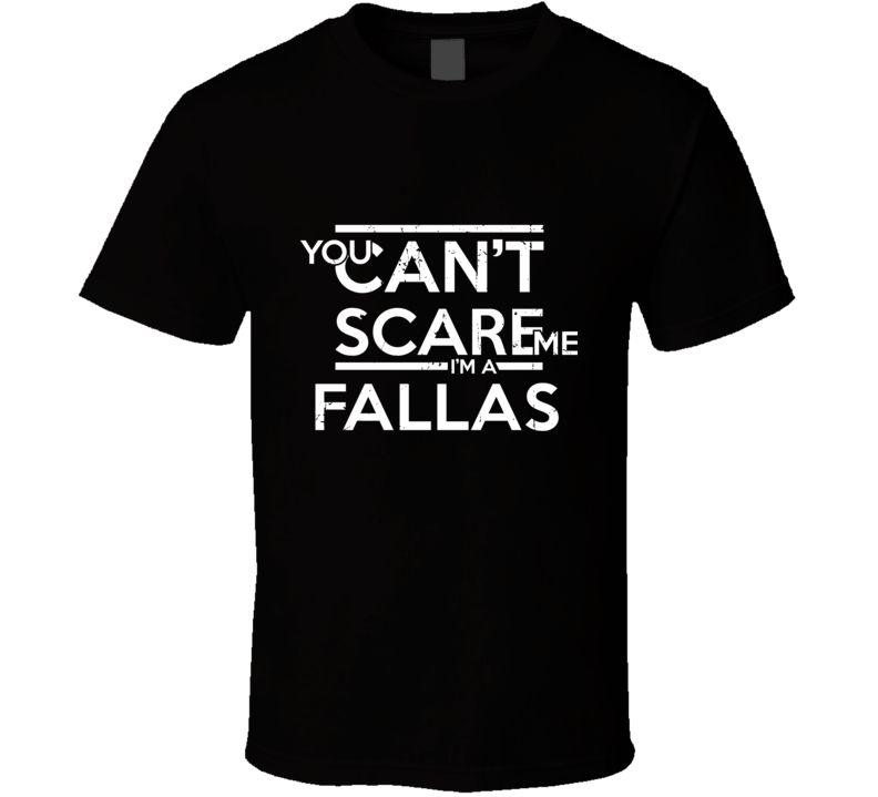 You Can&#039;t Scare Me I&#039;m A Fallas Family Group T Shirt
