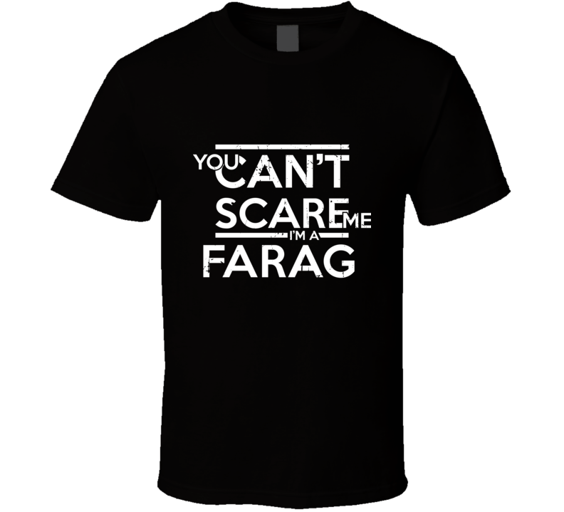 You Can&#039;t Scare Me I&#039;m A Farag Family Group T Shirt