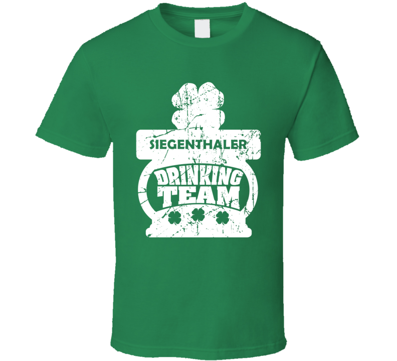 Siegenthaler Drinking Team St Patrick&#039;s Day Last Name Group T Shi