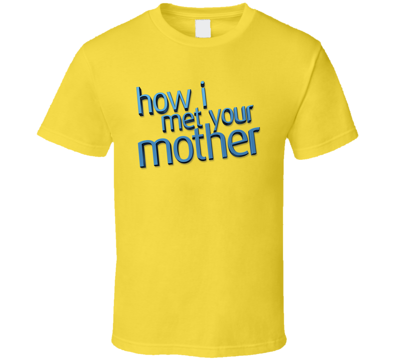 How I Met Your Mother Tee Funny Television Sitcom Comedy Tv Show Fan T Shirt How I Met Your Mother Tee Funny Television Sitcom Comedy Tv Show Fan T Shirt