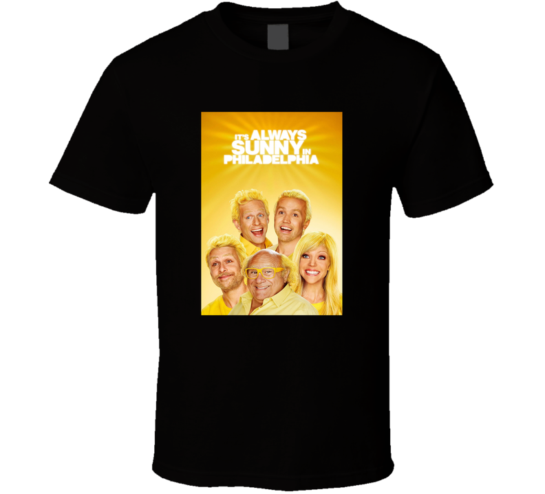 It's Always Sunny In Philadelphia Tv Show Tee Funny American Television Sitcom Fan T Shirt It's Always Sunny In Philadelphia Tv Show Tee Funny American Television Sitcom Fan T Shirt