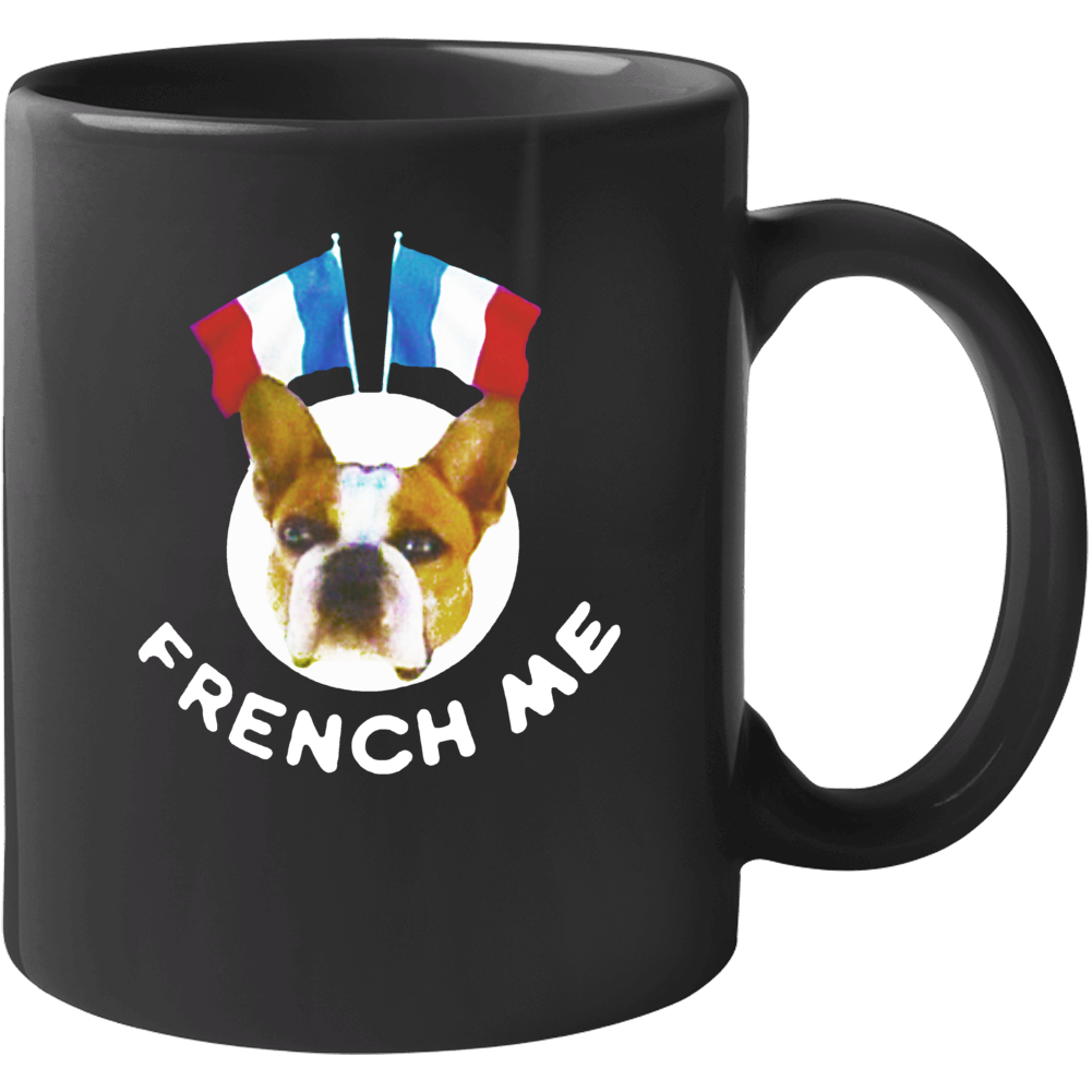 French Me Fun French Bulldog Modern Family Popular Tv Show Mug French Me Fun French Bulldog Modern Family Popular Tv Show Mug