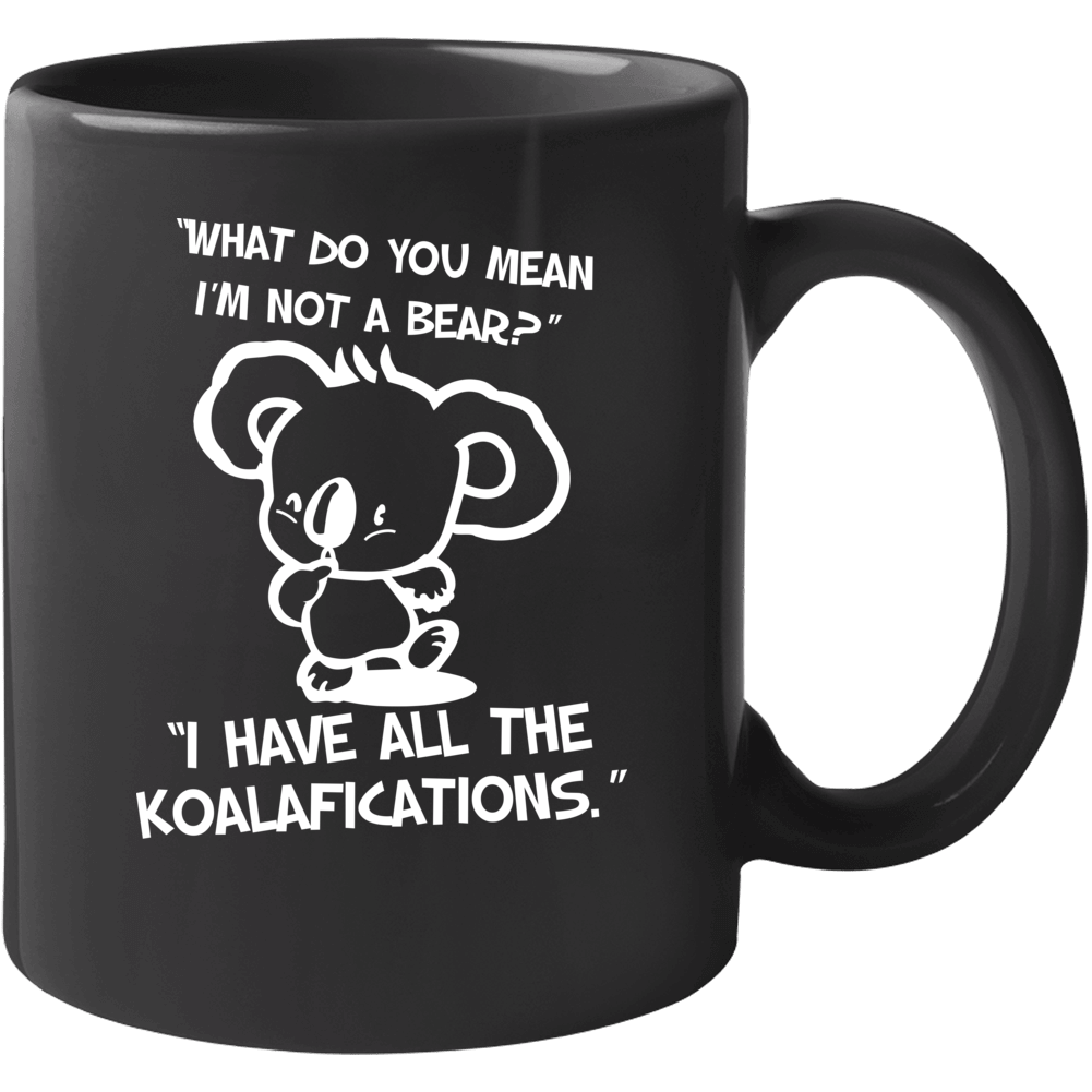 Koala Bear Koalafications Qualifications Funny Marsupial Mug Koala Bear Koalafications Qualifications Funny Marsupial Mug