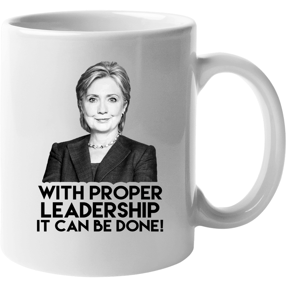 With Proper Leadership Hillary Clinton 2016 American Political Campaig With Proper Leadership Hillary Clinton 2016 American Political Campaig