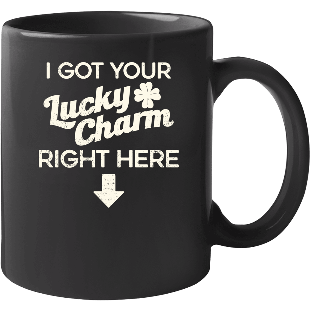 I Got Your Lucky Charm Right Here St Patrick's Day Worn Look Mug I Got Your Lucky Charm Right Here St Patrick's Day Worn Look Mug