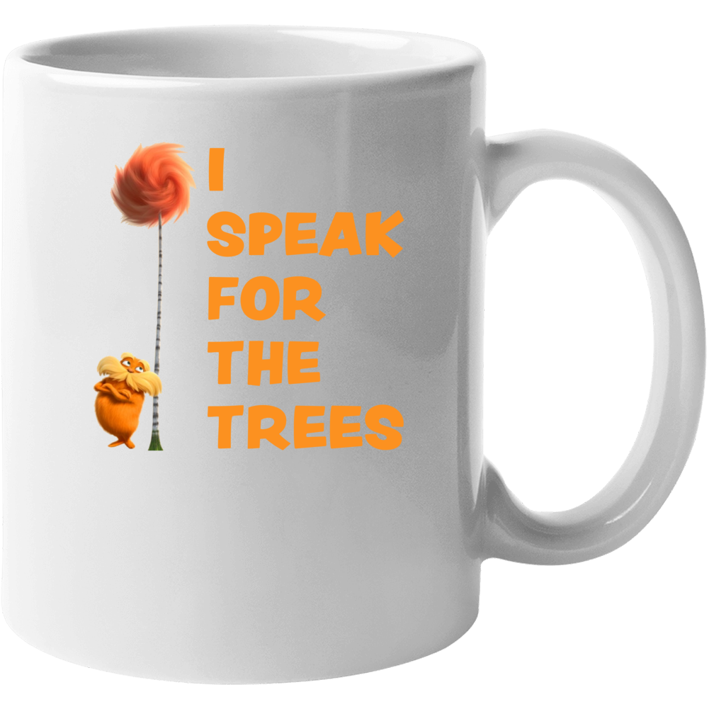 I Speak For The Trees Cool The Lorax Movie Fan Mug