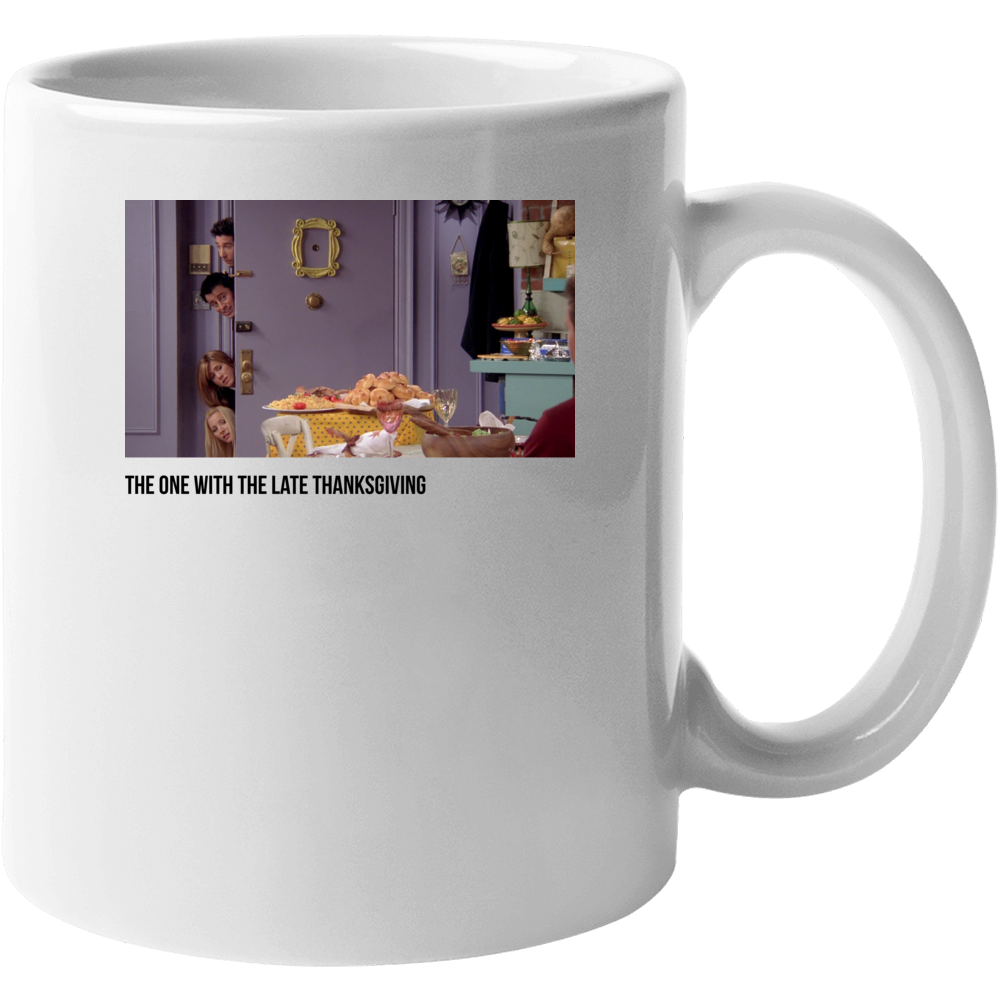 S10e08 The One With The Late Thanksgiving Friends Tv Show Fan Mug