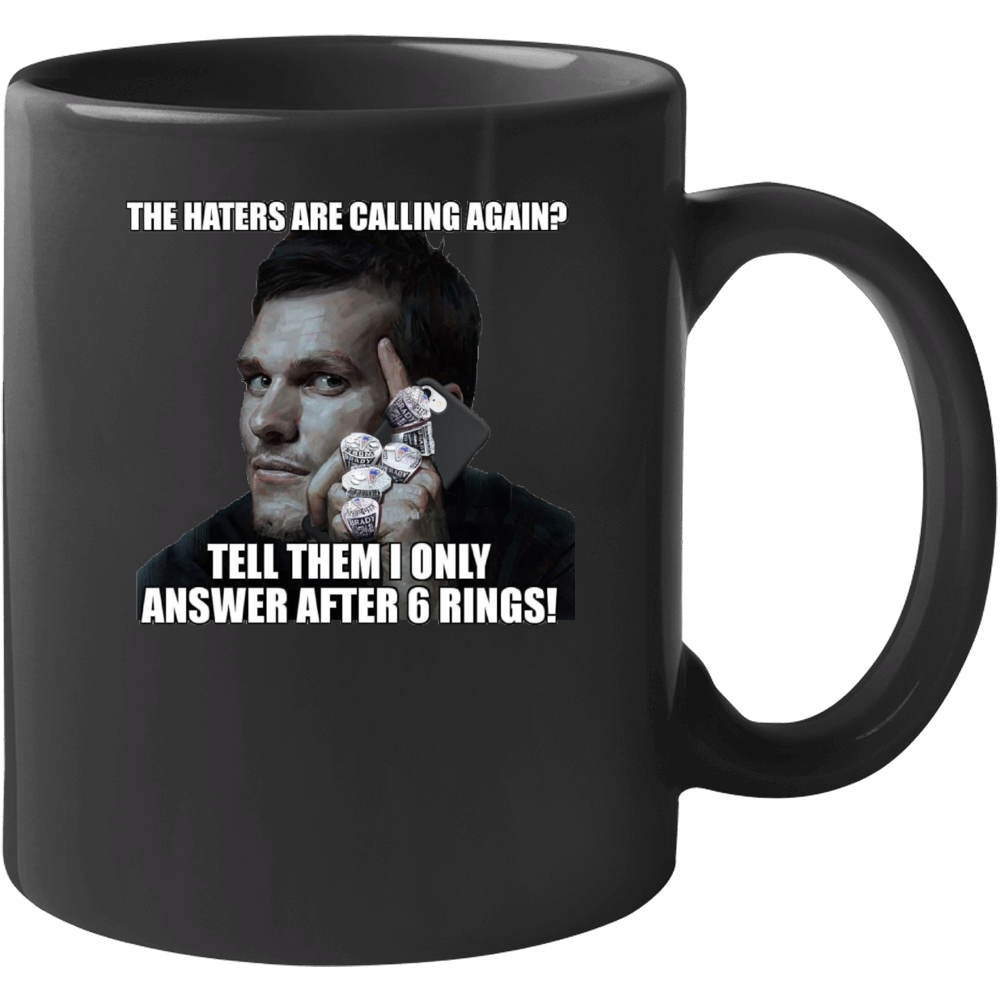 Tom Brady Haters Called Six Rings Funny Meme Mug