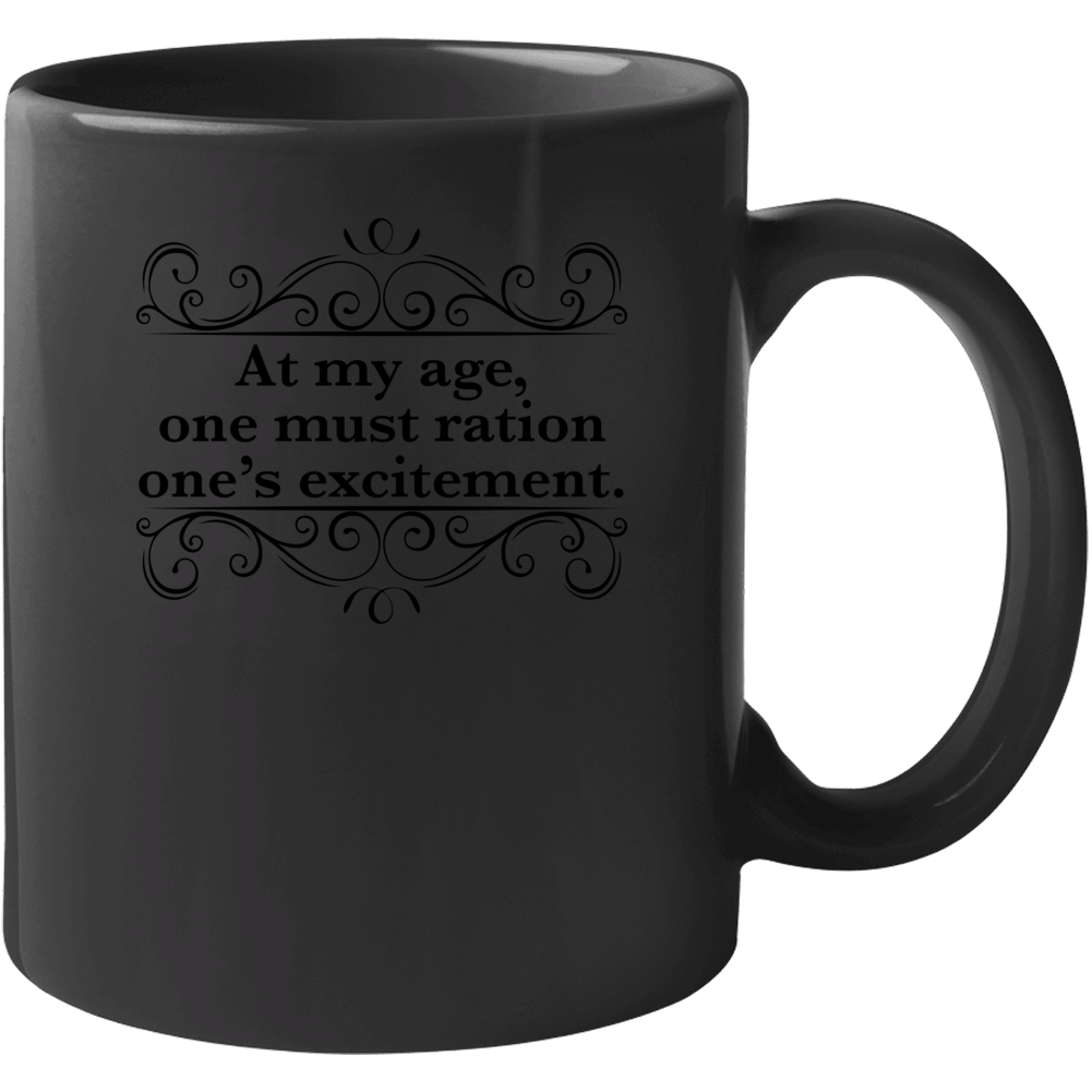 At My Age One Must Ration One Mug At My Age One Must Ration One Mug