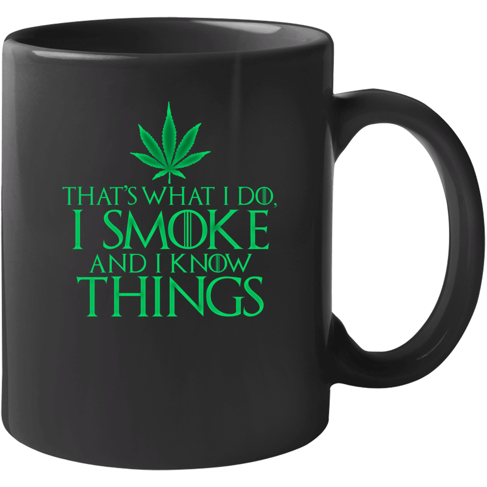 I Smoke And I Know Things Stoner Game Of Thrones Parody Mug
