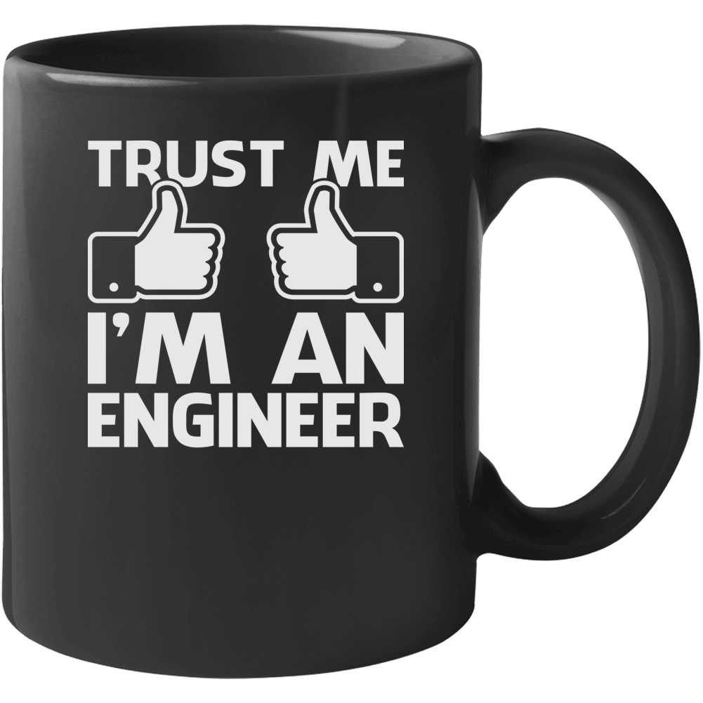 Trust Me I'm An Engineer Funny Engineering Geek Mug Trust Me I'm An Engineer Funny Engineering Geek Mug