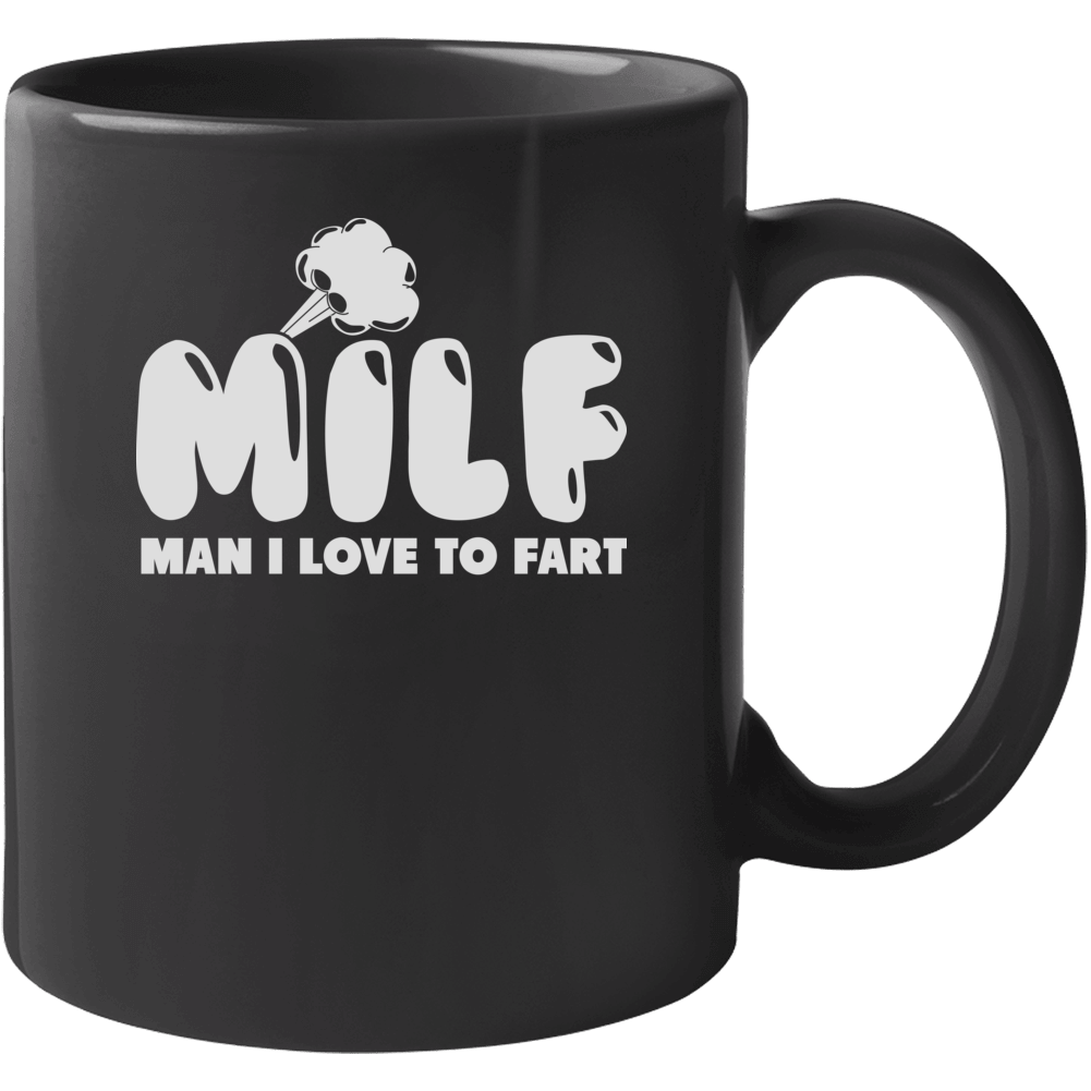 Milf Man I Love To Fart Funny Gross Manly Mug Milf Man I Love To Fart Funny Gross Manly Mug